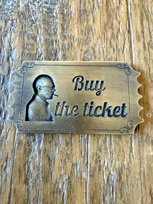 Fear & Loathing Brass Ticket